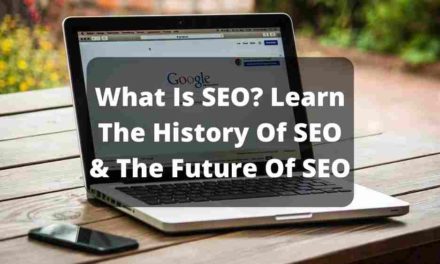 What Is SEO? Learn The History Of SEO & The Future Of SEO