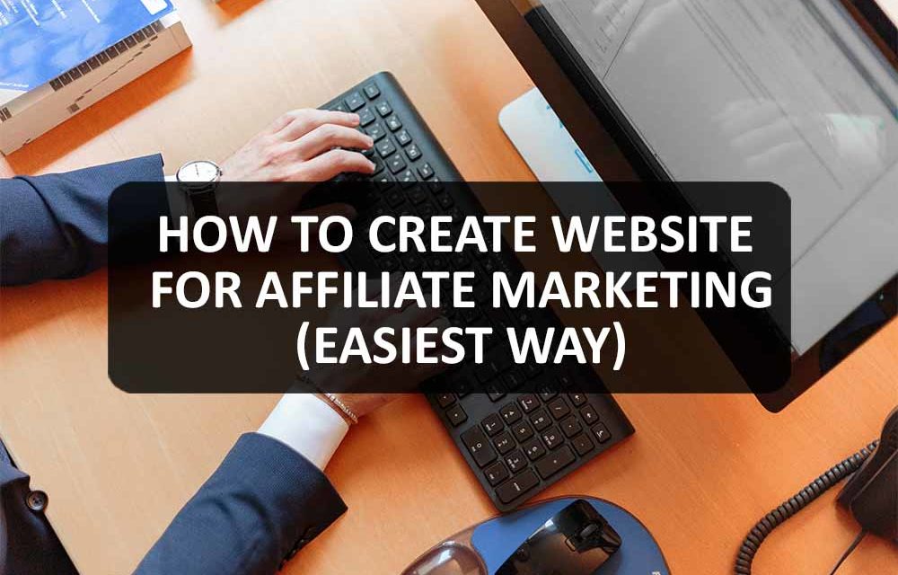 How to Create Website For Affiliate Marketing (Easiest Way)