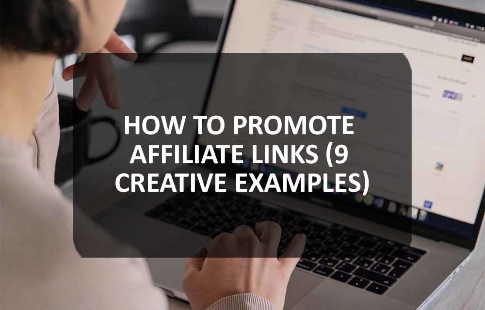 How to Promote Affiliate Links (9 Creative Examples)