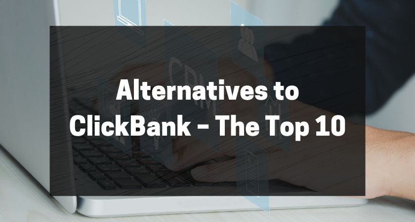 10 Best Alternatives to ClickBank for Affiliate Marketers