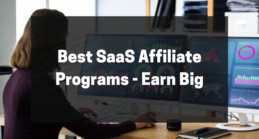 Best SaaS Affiliate Programs - Earn Big