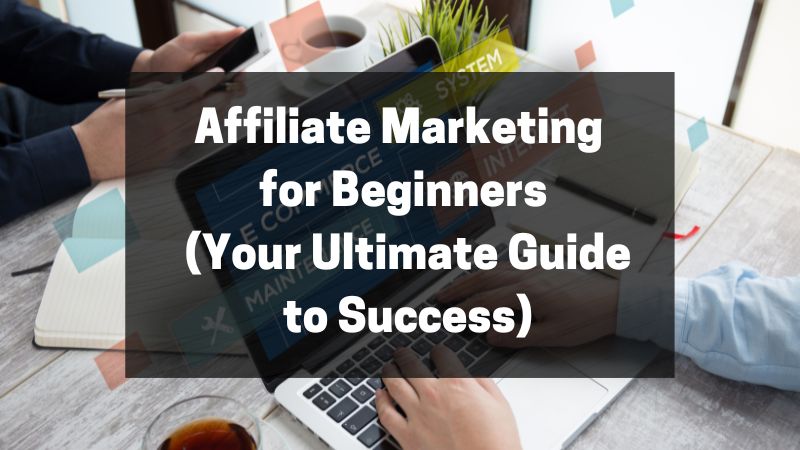 Affiliate Marketing for Beginners